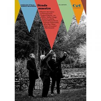 Strade maestre. I maestri del teatro contemporaneo: Eugenio Barba, Lev Dodin, Stefan Kaegi, Antonio Latella, Ariane Mnouchkine, Thomas Ostermeier, Milo Rau, Peter Stein, Krzysztof