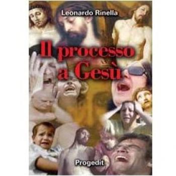 Il processo a Gesù. Un processo «ingiusto» in violazione dei diritti fondamentali dell'uomo