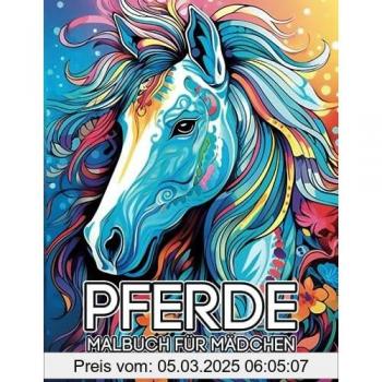 Pferde, Malbuch für Mädchen, 8-12 Jahre alt: Es ist besser als eine Tablette, 60 schöne Pferdefarbmuster.
