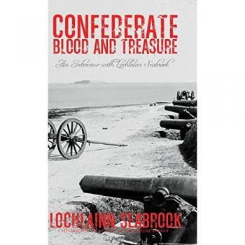 Confederate Blood and Treasure: An Interview with Lochlainn Seabrook