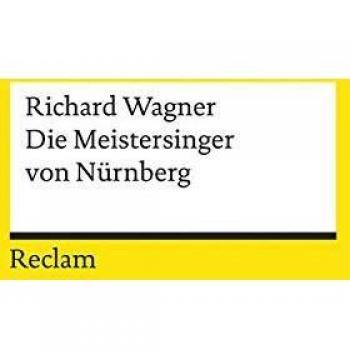 Richard Wagner Die Meistersinger Von Nürnberg: Textbuch Der Fassung Der Uraufführung Mit Varianten Der Partitur