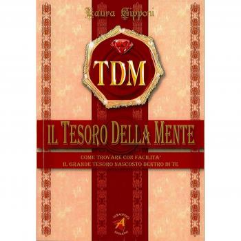 Il tesoro della mente. Come trovare con facilità il grande tesoro nascosto dentro di te
