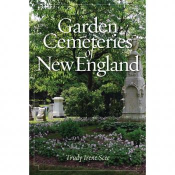 Garden Cemeteries of New England, by Trudy Irene Scee