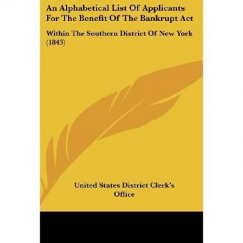 An Alphabetical List Of Applicants For The Benefit Of The Bankrupt Act