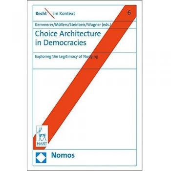 Choice Architecture in Democracies: Exploring the Legitimacy of Nudging