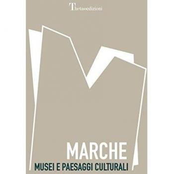 Marche. Musei e paesaggi culturali