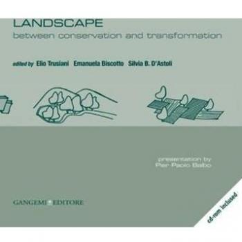 Landscape. Between conservation and transformation. Ediz. italiana e inglese