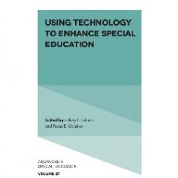 Using Technology to Enhance Special Education (Advances in Special Education, 37)