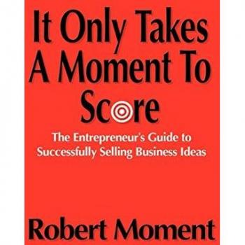 Moment, Robert: It Only Takes a Moment to Score