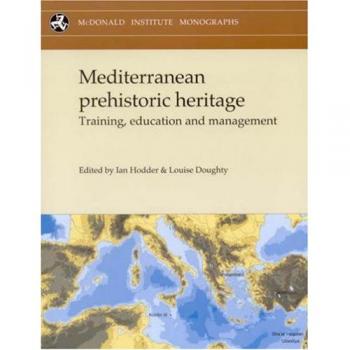 Mediterranean Prehistoric Heritage: Training, Education and Management