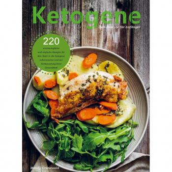 Mandy Grunewald: Ketogene Diät-Rezepte für Anfänger