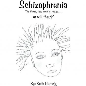 Schizophrenia: The Voices, They Won't Let Me Go. . . or Will They?