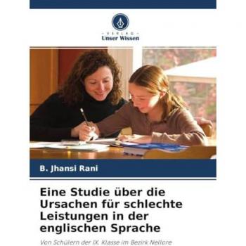 Eine Studie über die Ursachen für schlechte Leistungen in der englischen Sprache: Von Schülern der IX. Klasse im Bezirk Nellore