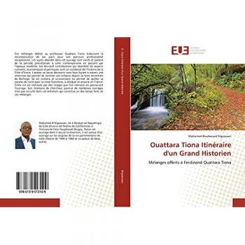 Ouattara Tiona Itinéraire d'un Grand Historien: Mélanges offerts à Ferdinand Ouattara Tiona