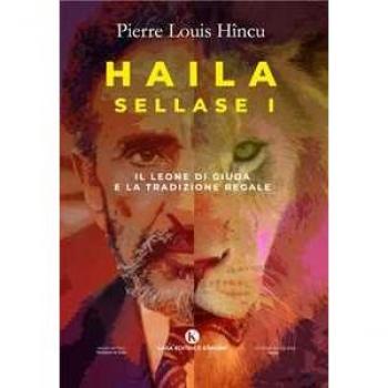 Haila Sellase I. Il Leone di Giuda e la tradizione regale Pierre Louis Hincu