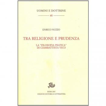 Tra religione e prudenza. La «filosofia pratica» di Giambattista Vico