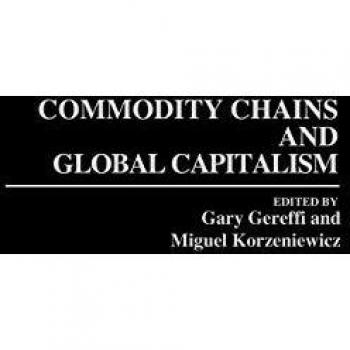 Commodity Chains and Global Capitalism,  Contributions in Economics and Economic History