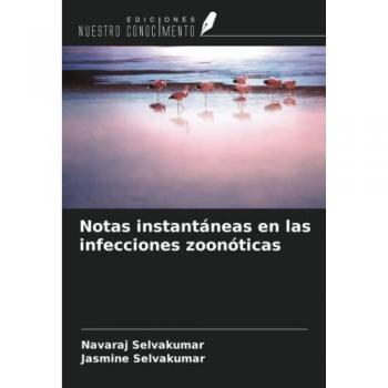 Selvakumar, Navaraj: Notas instantáneas en las infecciones zoonóticas