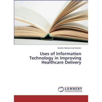 Uses of Information Technology in Improving Healthcare Delivery