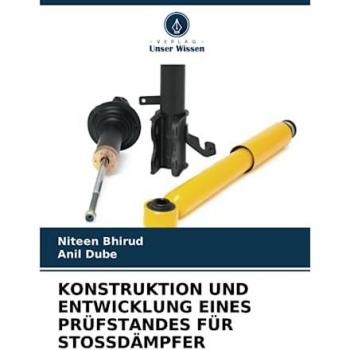 Bhirud, Niteen: KONSTRUKTION UND ENTWICKLUNG EINES PRÜFSTANDES FÜR STOSSDÄMPFER