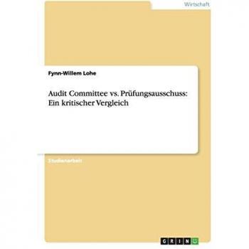 Audit Committee vs. Prüfungsausschuss: Ein kritischer Vergleich