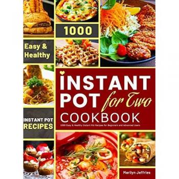 The Ultimate Instant Pot for Two Cookbook: 1000 Easy & Healthy Recipes
