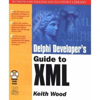 Delphi Developer's Guide to Xml,  Wordware Delphi Developer's Library