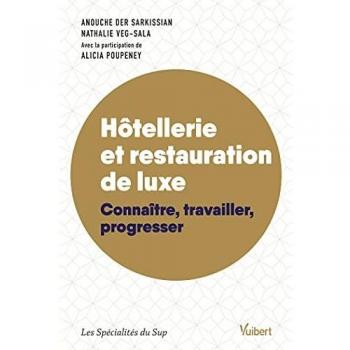Hôtellerie et restauration de luxe: Connaître, travailler, progresser