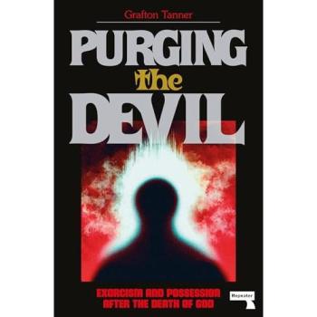 Purging the Devil : Exorcism and Possession After the Death of God