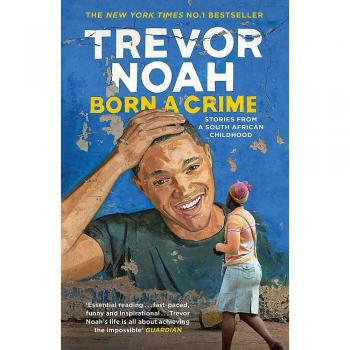 Born A Crime: Stories From A South African Childhood