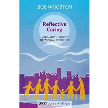 Reflective Caring: Imaginative Listening To Pastoral Experiences
