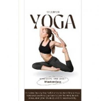 Yoga for Beginners: Complete Mind, Body, Spirit Masterclass