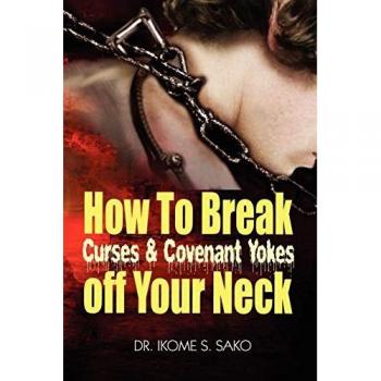 How to Break Curses & Covenant Yokes Off Your Neck