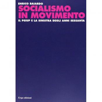 Socialismo in movimento. Il Psiup e la sinistra degli anni Sessanta