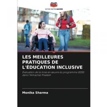 LES MEILLEURES PRATIQUES DE L'ÉDUCATION INCLUSIVE: Évaluation de la mise en œuvre du programme IEDSS dans l'Himachal Pradesh: Évaluation de la mise en ¿uvre du programme IEDSS dans l'Himachal Pradesh