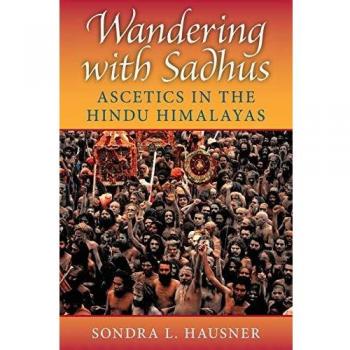 Wandering with Sadhus: Ascetics of the Hindu Himalayas
