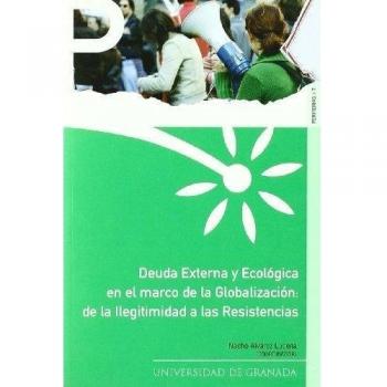 Deuda externa y ecologica en el marco de la globalizacion/ Ecological and Foreign debt in the globalization context
