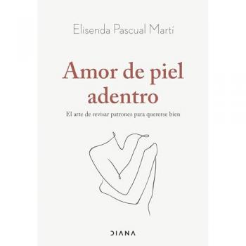 Amor de piel adentro: El arte de revisar patrones para quererse bien (Autoconocimiento)