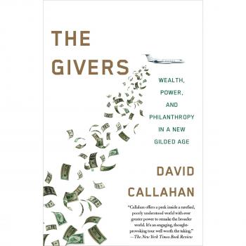 The Givers: Money, Power, and Philanthropy in a New Gilded Age