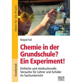 Full, Roland: Chemie in der Grundschule? Ein Experiment!