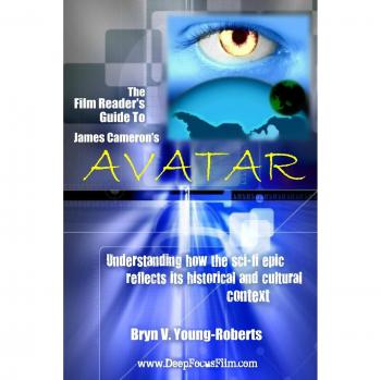 Young-Roberts, Bryn V.: The Film Reader's Guide to James Cameron's Avatar