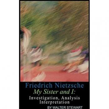 Friedrich Nietzsche My Sister and I