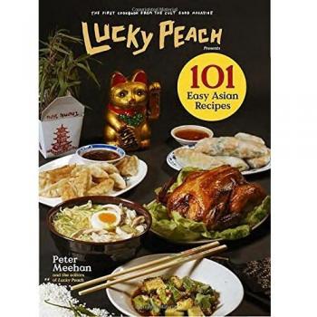 Lucky Peach Presents 101 Easy Asian Recipes : The First Cookbook from the Cult Food Magazine