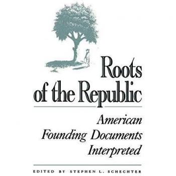 Roots of the Republic: Interpreted American Founding Documents