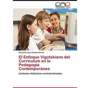 El Enfoque Vigotskiano del Curriculum en la Pedagogía Contemporánea: Unidades didácticas contextualizadas