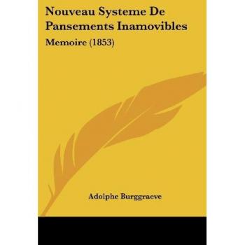Nouveau Systeme de Pansements Inamovibles: Memoire (1853)