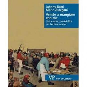 Venite a mangiare con me. Una nuova convivialità per tornare umani