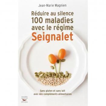 Réduire au silence 100 maladies avec le régime Seignalet