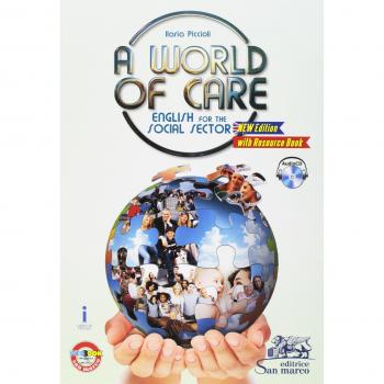 A world of care. English for the social sector. Per le Scuole superiori. Con e-book. Con espansione online. Con Libro: Resource book