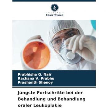 G. Nair, Prabhisha: Jüngste Fortschritte bei der Behandlung und Behandlung oraler Leukoplakie
